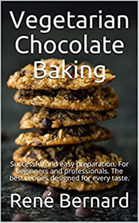 Vegetarian Chocolate Baking: Successful and easy preparation. For beginners and professionals