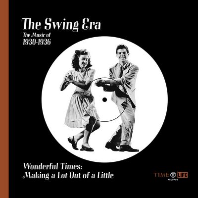 VA - The Swing Era: The Music Of 1930-1936: Wonderful Times: Making A Lot Out Of A Little (1971) [CD-Quality + Hi-Res Vinyl Rip]