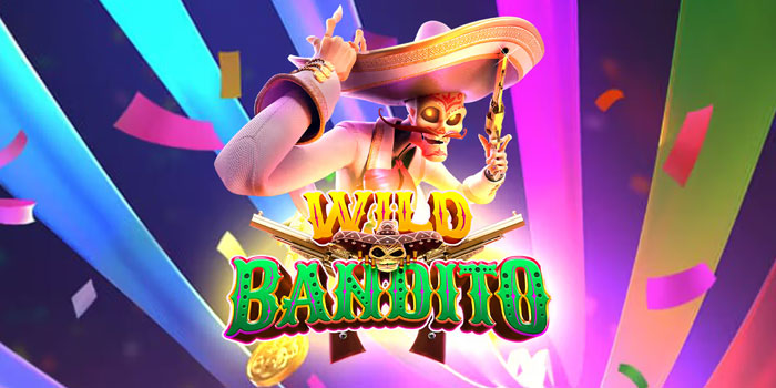 Arah Bonus Sticky Di Slot Wild Bandito Dengan Musik Mariachi