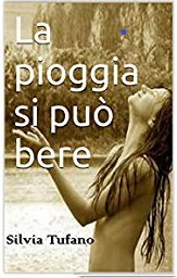 Silvia Tufano - La pioggia si può bere (2015)