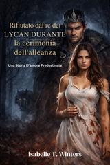 Isabelle T. Winters – Rifiutato dal re dei Lycan durante la cerimonia dell’alleanza (2026)
