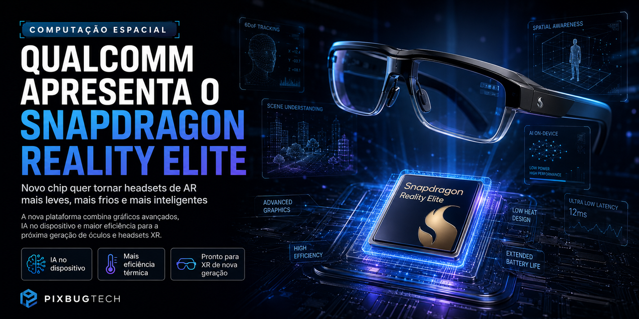 Snapdragon Reality Elite: a Qualcomm quer transformar headsets de AR em produtos mais leves, mais inteligentes e, finalmente, mais viáveis