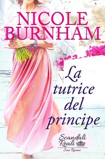 Nicole Burnham - Scandali Reali: San Rimini Vol. 3. La tutrice del principe (2023)