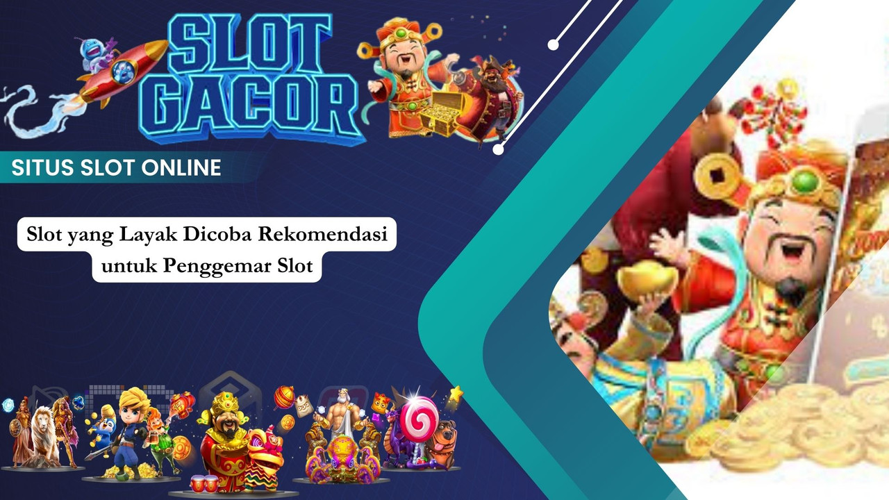 Slot yang Layak Dicoba Rekomendasi untuk Penggemar Slot