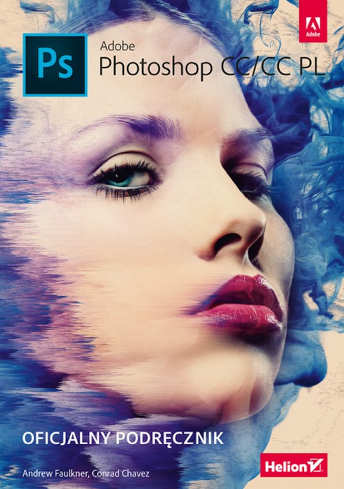 Adobe Photoshop CC/CC PL. Oficjalny podręcznik - Andrew Faulkner