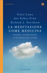 Richard J. Davidson, Jon Kabat-Zinn, Gyatso Tenzin (Dalai Lama) – La meditazione come medicina (2015)