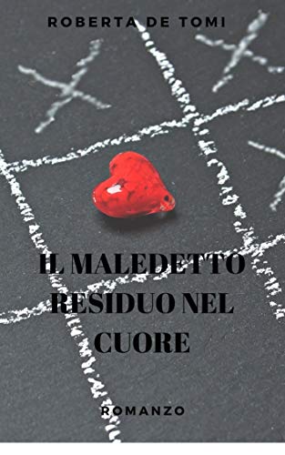 Roberta De Tomi – Il maledetto residuo nel cuore (2021)