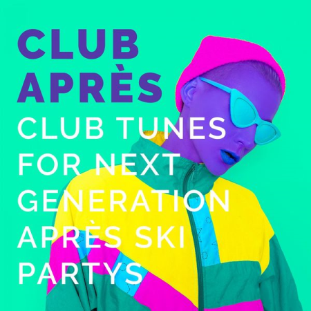 VA - Club Apres Club Tunes for Next Generation Apres Ski Partys (2021)