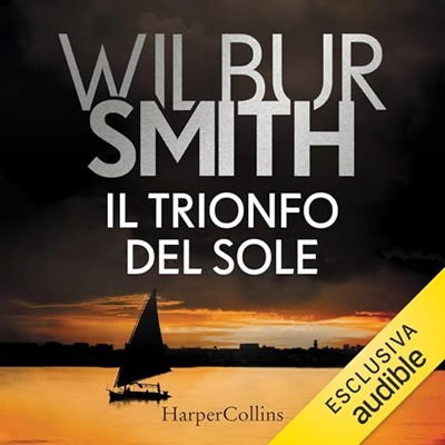 Wilbur Smith - Il trionfo del sole (2024) (mp3 - 128 kbps)