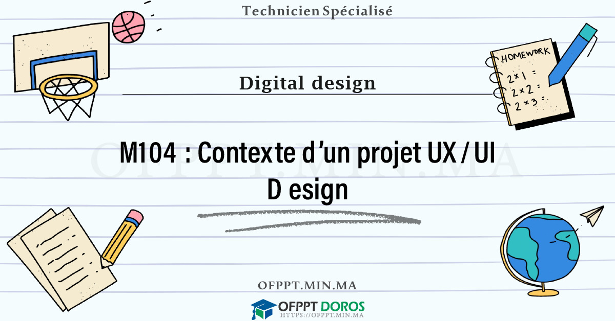 Sommaire détaillé du cours Contexte d’un projet UX/UI Design M104 OFPPT - Structure du module