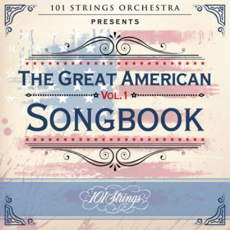 101 Strings Orchestra   101 Strings Orchestra Presents the Great American Songbook Vol. 1 (2021) .