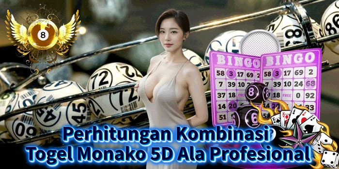 Perhitungan Kombinasi Togel Monako 5D Ala Profesional
