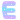 e e