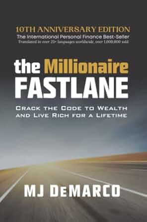 The Millionaire Fastlane: Crack the Code to Wealth and Live Rich for a Lifetime.