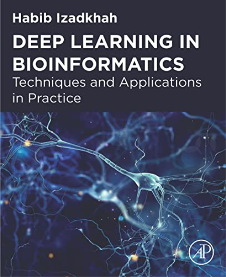 Deep Learning in Bioinformatics : Techniques and Applications in Practice