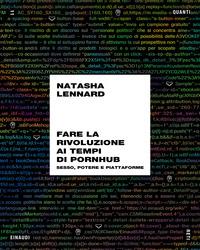 Natasha Lennard – Fare la rivoluzione ai tempi di Pornhub (2021)
