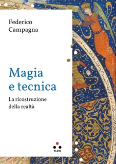 Federico Campagna - Magia e tecnica. La ricostruzione della realtà (2023)