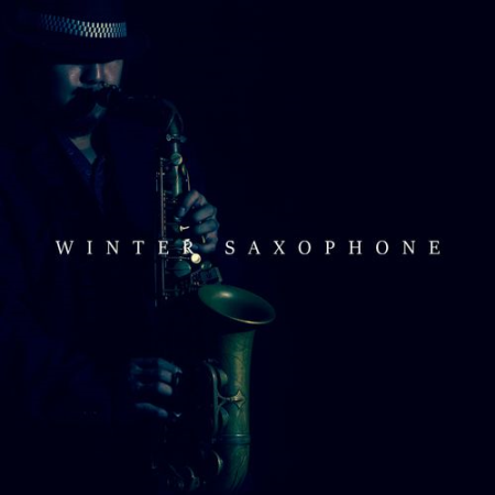 Jazz Sax Lounge Collection - Winter Saxophone Romantic Sax, Evening Mood, Blissful Moment, Little Snowflake and Fireplace (2021)
