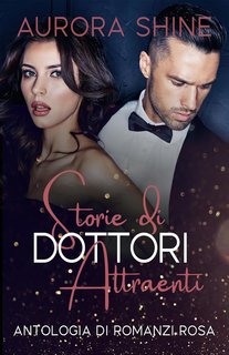 Aurora Shine - I Bravi Dottori Vol. 4. Antologia. Storie di Dottori Attraenti (2024)