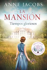 LA MANSION TIEMPOS GLORIOSOS, ANNE JACOBS