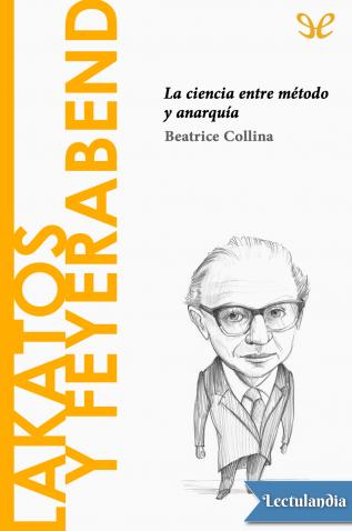 LAKATOS Y FEYERABEND, LA CIENCIA ENTRE METODO Y ANARQUIA