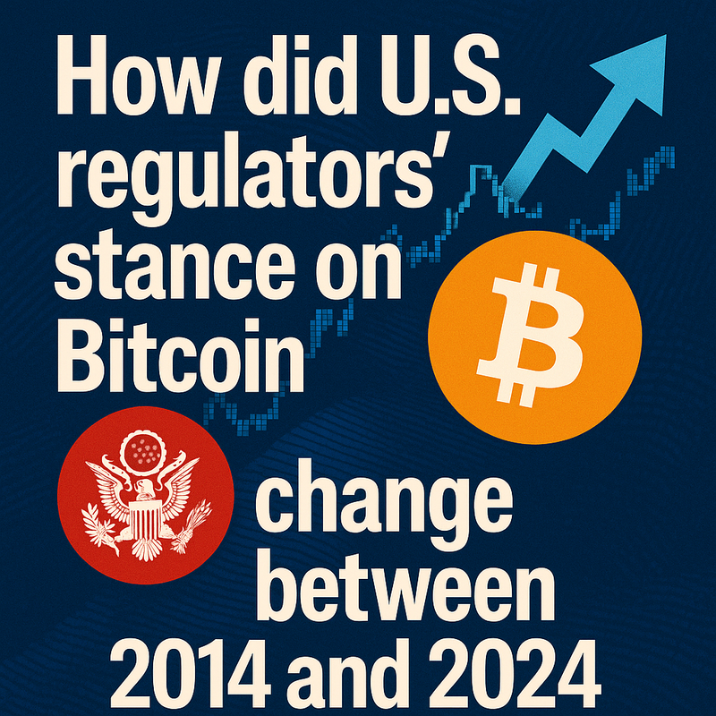 How did U.S. regulators' stance on Bitcoin change between 2014 and 2024