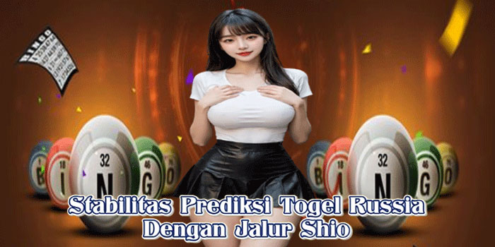Stabilitas Prediksi Togel Russia Dengan Jalur Shio