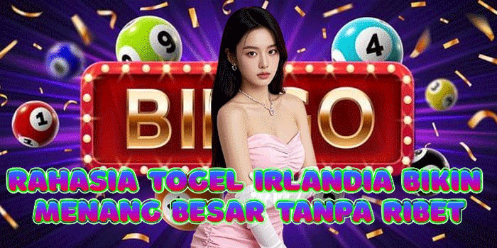 Rahasia Togel Irlandia Bikin Menang Besar Tanpa Ribet