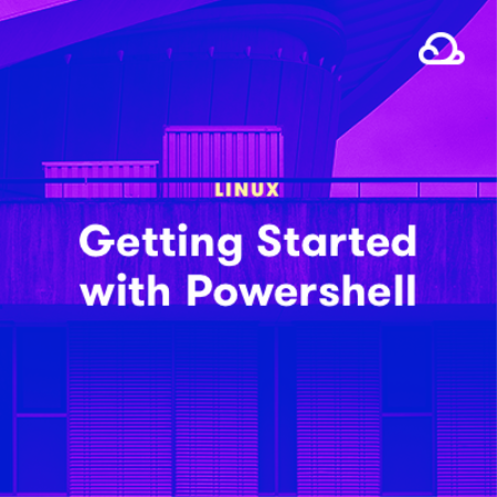 Linux Academy - Getting Started with Powershell