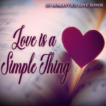 8318617f 1f32 4c7d adc4 85fea4bfcd22 - VA - Love is a Simple Thing - 50 Romantic Love Songs (2022)