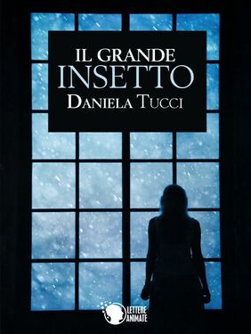 Daniela Tucci – Il grande insetto (2016)