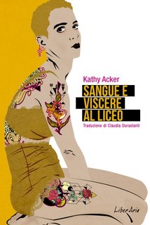 Kathy Acker - Sangue e viscere al liceo (2023)
