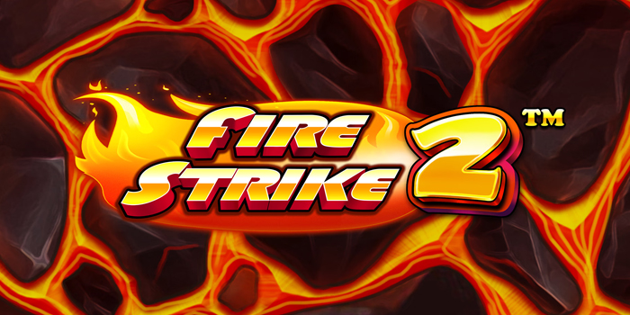 Trik Cepat Menang Banyak di Slot Fire Strike 2 Tanpa Ribet