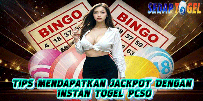 SEDAPTOGEL – Tips Mendapatkan Jackpot Dengan Instan Togel PCSO