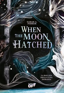 Sarah A. Parker - When the Moon Hatched. La Ballata della Luna Infranta (2024