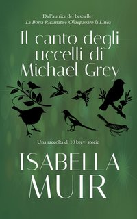 Isabella Muir - Il canto degli uccelli di Michael Grey (2024)