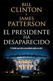 EL PRESIDENTE HA DESAPARECIDO, JAMES PATTERSON