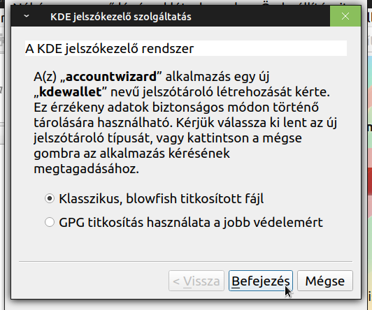 Válaszd ki a KDE jelszókezelő szolgáltatásban (KDEWallet) az e-mail fiók által használt jelszótároló módszert. Válaszd a Klasszikus, blowfish titkosított fájl beállítást, amely a legtöbb felhasználónak megfelel. A beállítás érvényesítéséhez nyomd meg a Befejezés elemet.