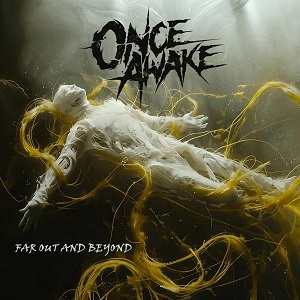 Re: Once Awake (NOR) / Groove Metal/Metalcore