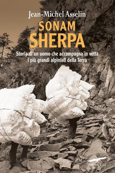 Jean-Michel Asselin – Sonam Sherpa. Storia di un uomo che accompagna in vetta i più grandi alpinisti della terra (2012)