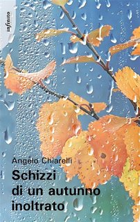 Angelo Chiarelli - Schizzi di un autunno inoltrato (2023)
