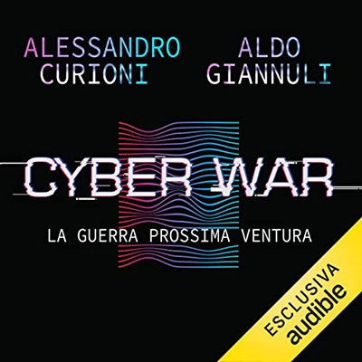Aldo Giannuli, Alessandro Curioni - Cyber War (2023) (mp3 - 128 kbps)