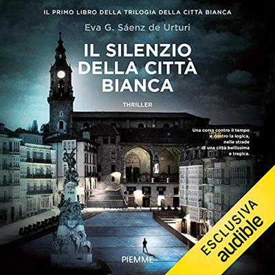 Eva G. Saenz de Urturi - Il silenzio della città bianca (2020) (mp3 - 128 kbps)