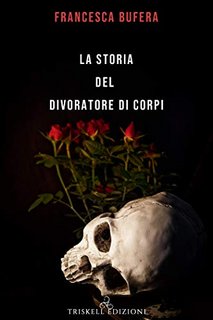 Francesca Bufera - Cacciatori di streghe Vol. 1. La storia del divoratore di corpi (2020)