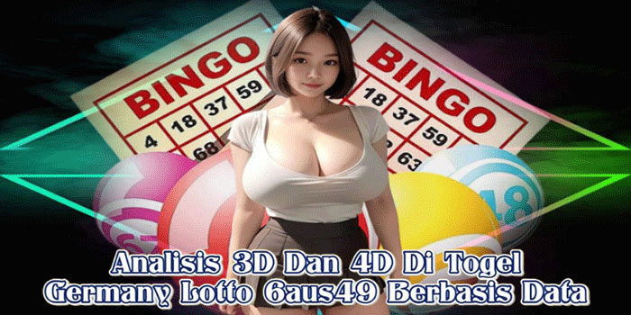 Analisis 3D Dan 4D Di Togel Germany Lotto 6aus49 Berbasis Data