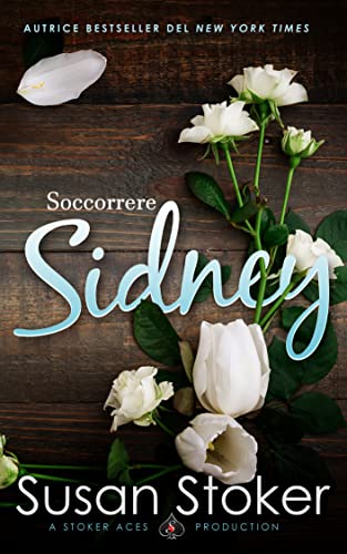 Susan Stoker - Soccorrere Sidney (Armi & Amori: verso il futuro Vol. 3) (2022)