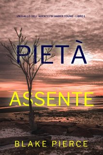 Blake Pierce - Pietà assente ( FBI Amber Young - Libro 1) (2022)