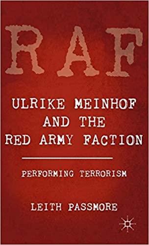 Ulrike Meinhof and the Red Army Faction: Performing Terrorism