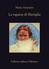 Maria Attanasio – La ragazza di Marsiglia (2018)