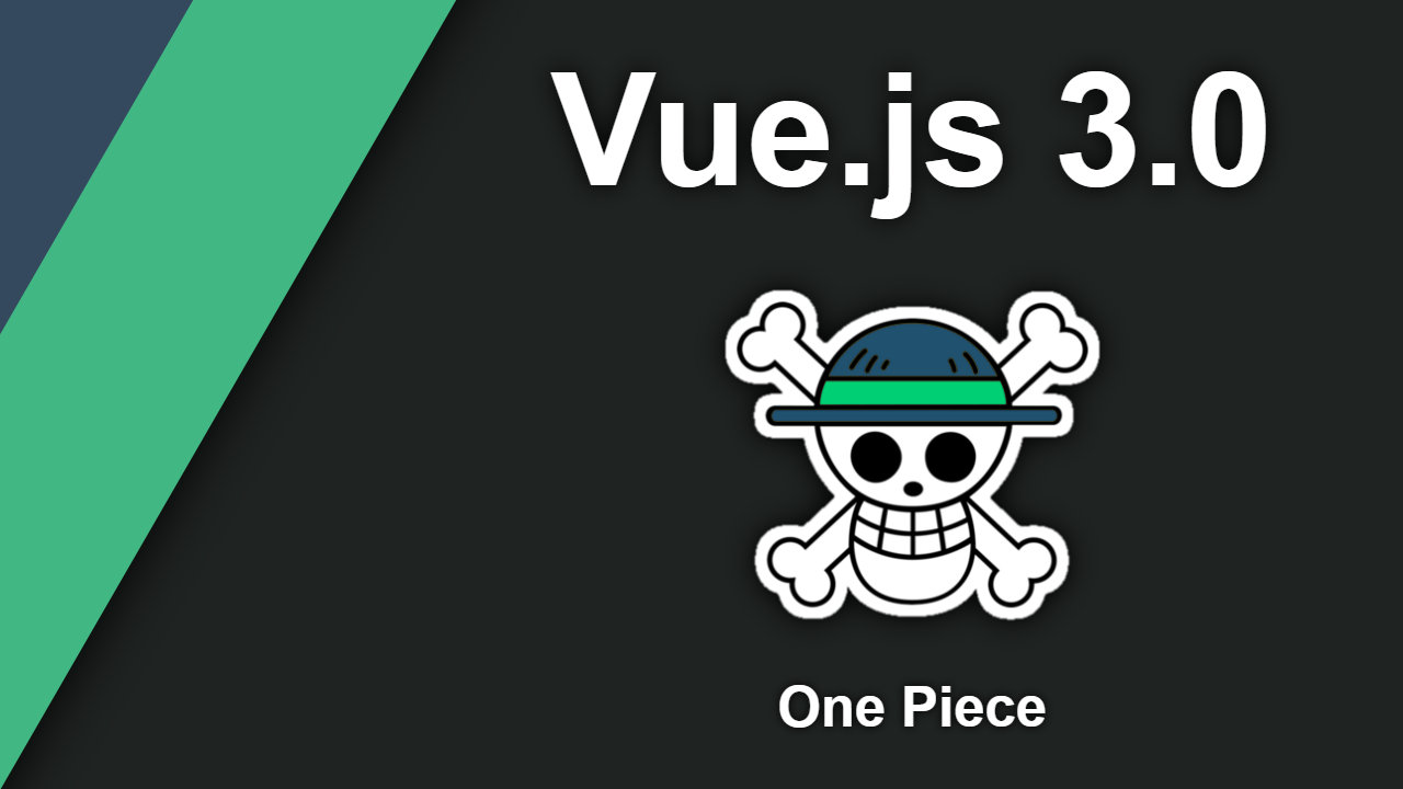 Vue.js v3.0.0 One Piece ya está disponible Vue.js v3.0.0 One Piece ya está disponible